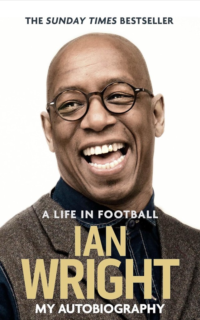 A life in football by Ian Wright